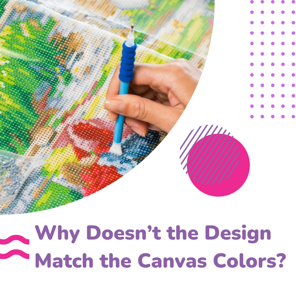 Why Doesn’t the Design Match the Canvas Colors?