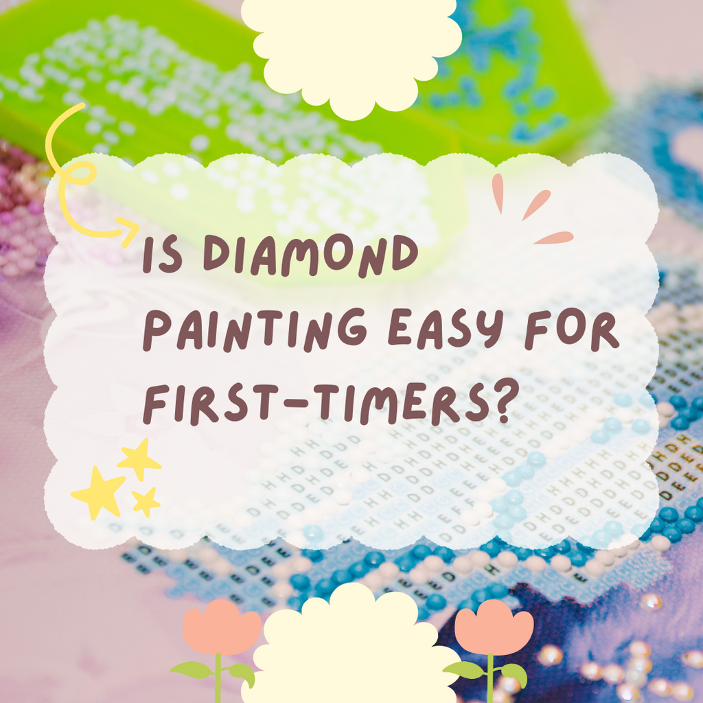 Is Diamond Painting Easy for First-Timers?